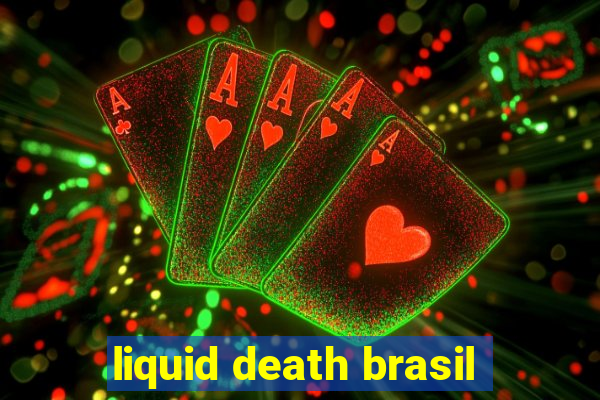 liquid death brasil